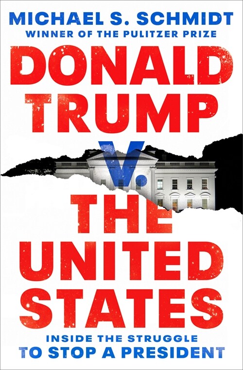Donald Trump V. the United States: Inside the Struggle to Stop a President (Hardcover)
