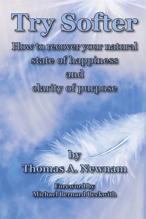 Try Softer: How to recover your natural state of happiness and clarity of purpose (Paperback)