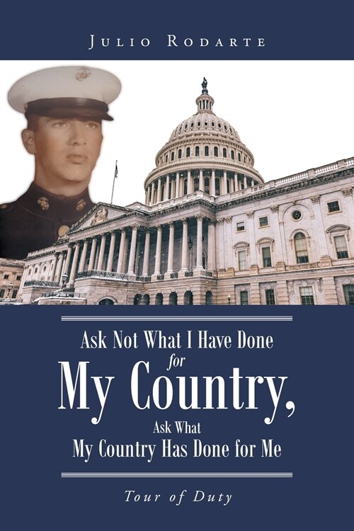 Ask Not What I Have Done for My Country, Ask What My Country Has Done for Me: Tour of Duty (Paperback)