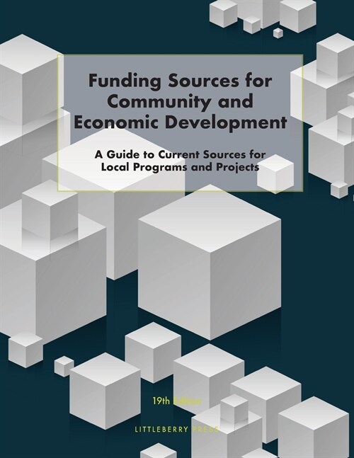 Funding Sources for Community and Economic Development: A Guide to Current Sources for Local Programs and Projects (Paperback, 19)