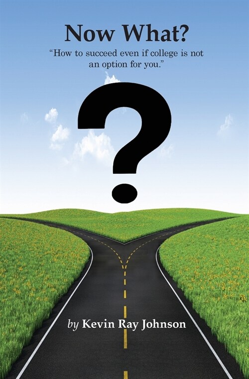 Now What?: How to succeed even if college is not an option for you. (Paperback)