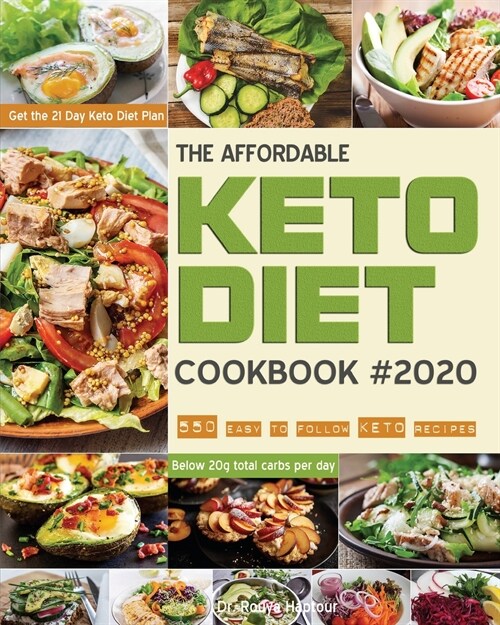 The Affordable Keto Diet Cookbook: 550 easy to follow keto recipes - Get the 21 Day Keto Diet Plan - Below 20g total carbs per day. (Paperback)