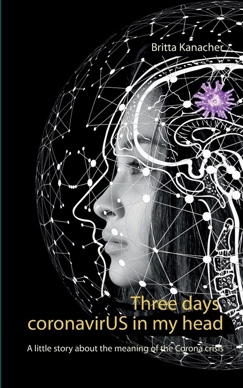 Three days coronavirUS in my head: A little story about the meaning of the Corona crisis (Paperback)