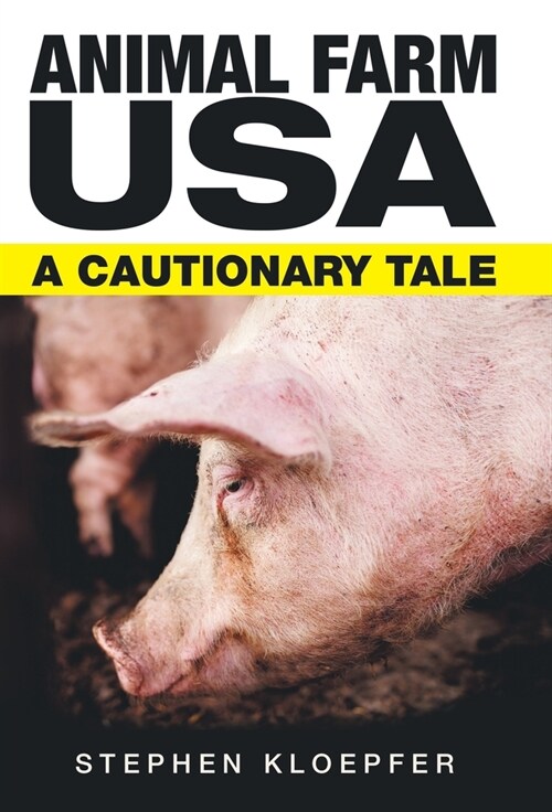 Animal Farm Usa: A Cautionary Tale (Hardcover)