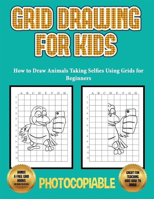 How to Draw Animals Taking Selfies Using Grids for Beginners: Grid Drawing for Kids (Paperback)