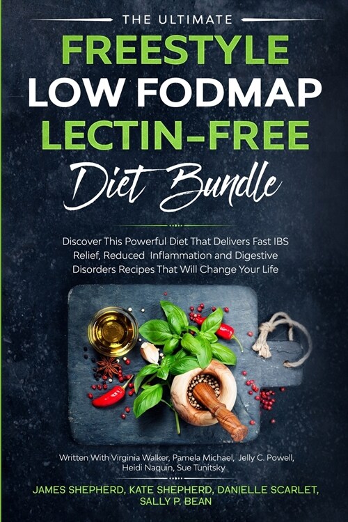 The Ultimate Freestyle Low Fodmap Lectin-Free Diet Bundle: Discover This Powerful Diet That Delivers Fast IBS Relief, Reduced Inflammation and Digesti (Paperback)