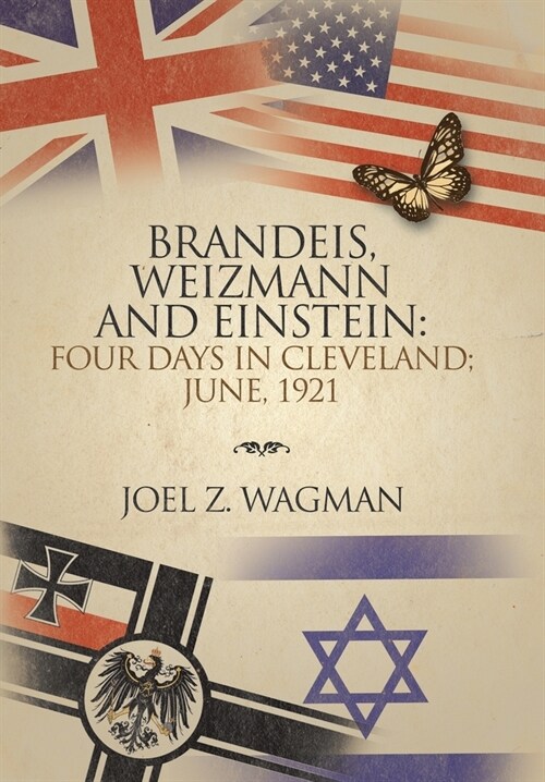Brandeis, Weizmann and Einstein: Four Days in Cleveland; June, 1921 (Hardcover)