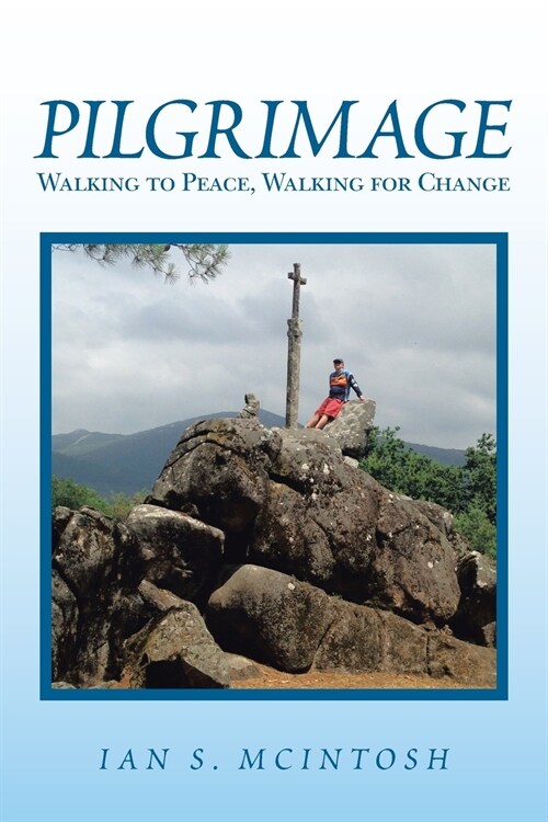 Pilgrimage: Walking to Peace, Walking for Change (Paperback)