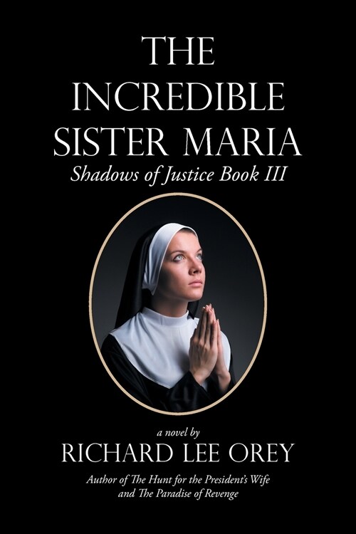The Incredible Sister Maria: Shadows of Justice Book Iii (Paperback)