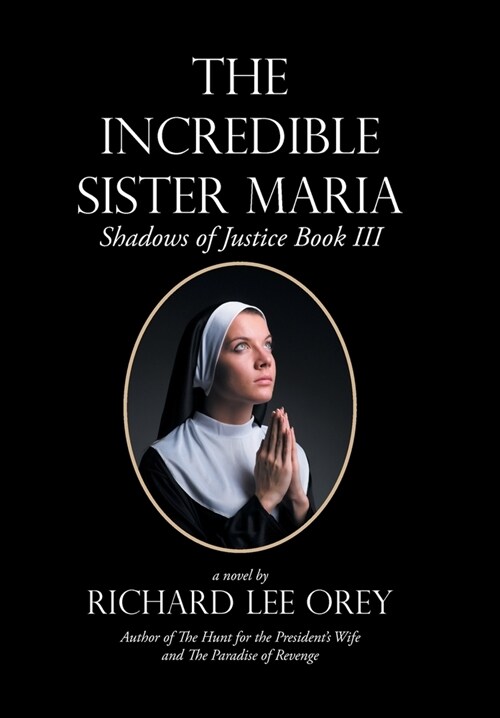 The Incredible Sister Maria: Shadows of Justice Book Iii (Hardcover)