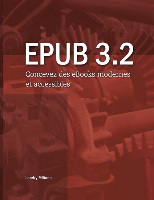 Epub 3.2: Concevez des eBooks modernes et accessibles (Paperback)