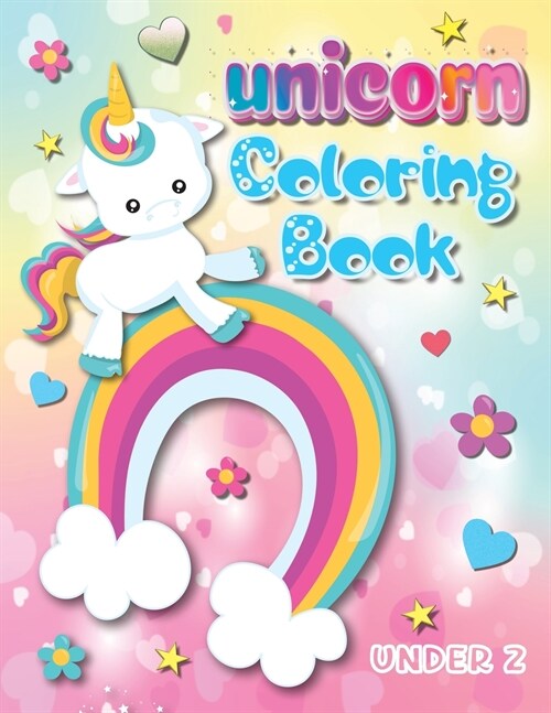 Unicorn Coloring Book Under 2: Bring the Enchantment of Unicorns to Your Childs World with Over 100 Pages to Color (Paperback)