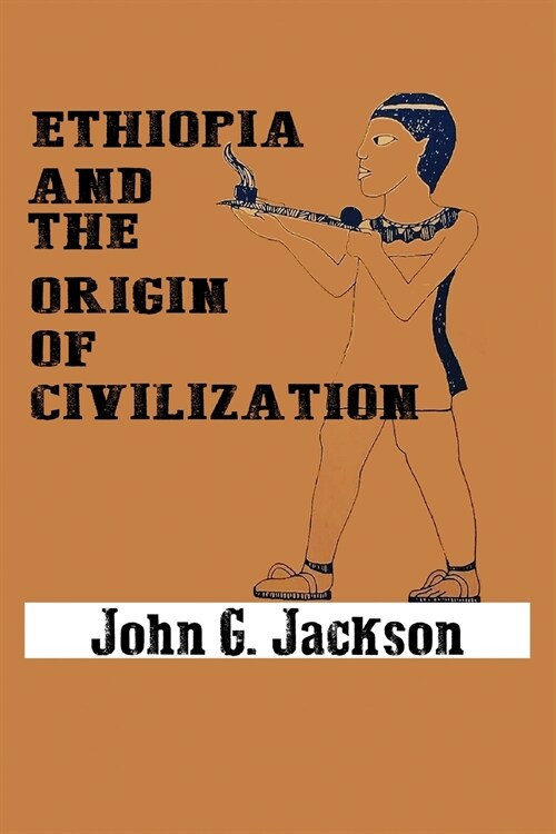 Ethiopia and the Origin of Civilization (Paperback)