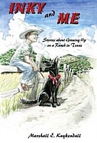 Inky and Me: Stories about Growing Up on a Ranch in Texas (Paperback)