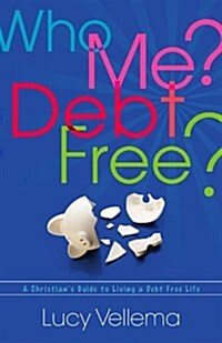 Who Me? Debt Free?: A Christians Guide to Living a Debt Free Life (Paperback)