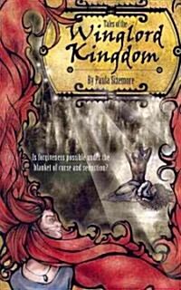 Tales of the Winglord Kingdom: Is Forgiveness Possible Under the Blanket of Curse and Seduction? (Paperback)