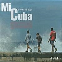 Mi Cuba = My Cuba (Hardcover)