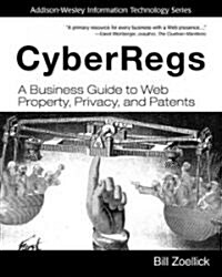 Cyberregs: A Business Guide to Web Property, Privacy, and Patents (Paperback) (Paperback)