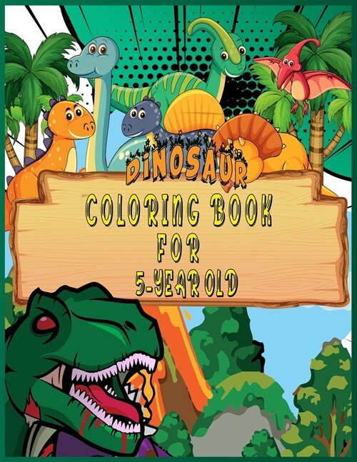 Dinosaur Coloring Book for 5 Year Old: Fantastic 50 Dinosaur Coloring Pages For Boys, Girls, Toddlers, Preschoolers, Kids 3-8, 6-8 (Dinosaur Books) (Paperback)