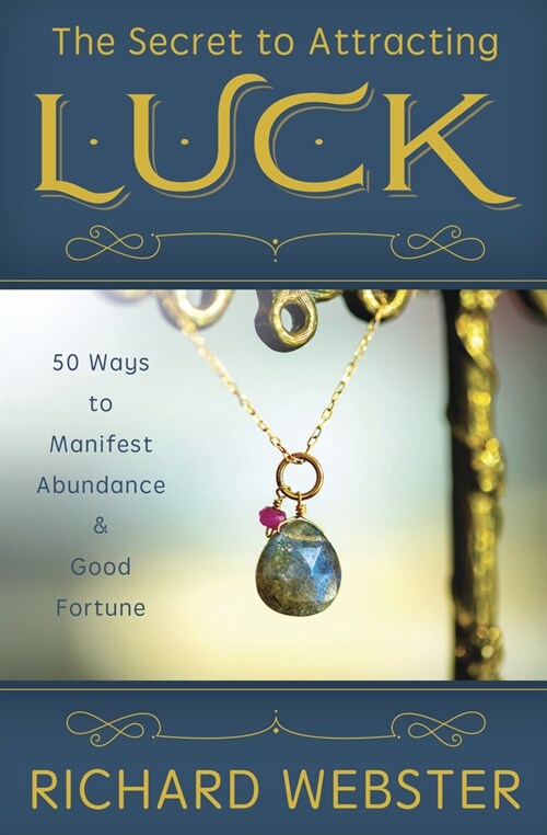 The Secret to Attracting Luck: 50 Ways to Manifest Abundance & Good Fortune (Paperback)