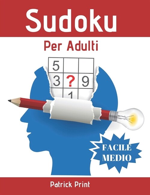 Sudoku Per Adulti: Sudoku Facile-Medio Livello con Soluzioni - Gioco Classico 9x9 Puzzle in Grande Formato - Allena & Rilassa la tua ment (Paperback)