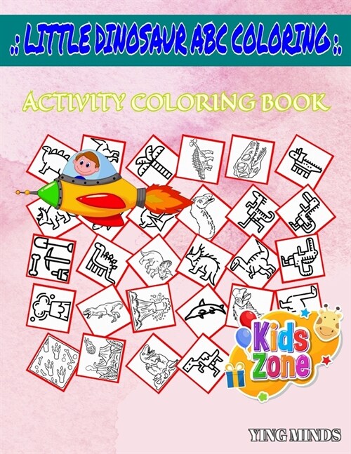 Little Dinosaur Abc Coloring: Activity And Coloring Books 45 Fun Shellfish, Pterodactyl, Velociraptor, Apatosaurus, Pachycephalosaurus, Egg, Styraco (Paperback)