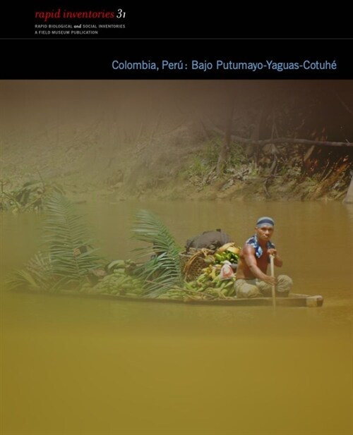 Colombia, Per?Bajo Putumayo-Cotuh? Rapid Biological and Social Inventories Report 31 (Paperback)