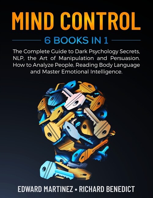 Mind Control: 6 Books in 1: The Complete Guide to Dark Psychology Secrets, NLP, the Art of Manipulation and Persuasion. How to Analy (Paperback)