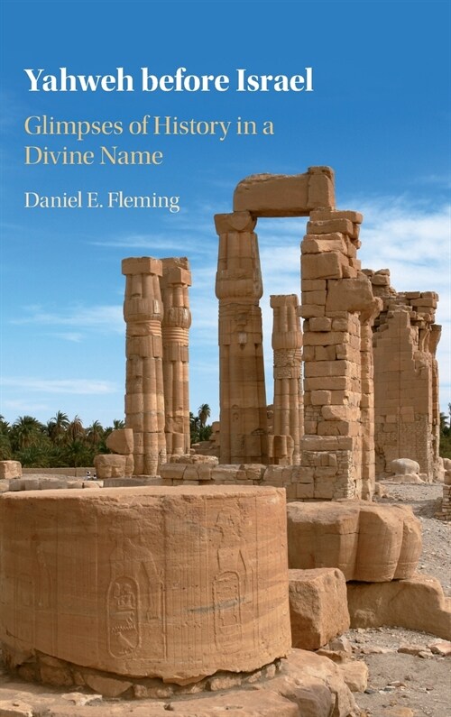 Yahweh before Israel : Glimpses of History in a Divine Name (Hardcover)