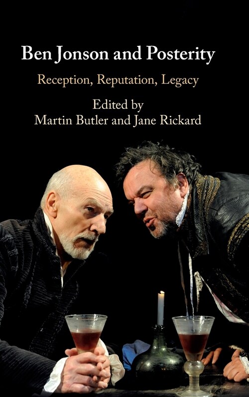 Ben Jonson and Posterity : Reception, Reputation, Legacy (Hardcover)