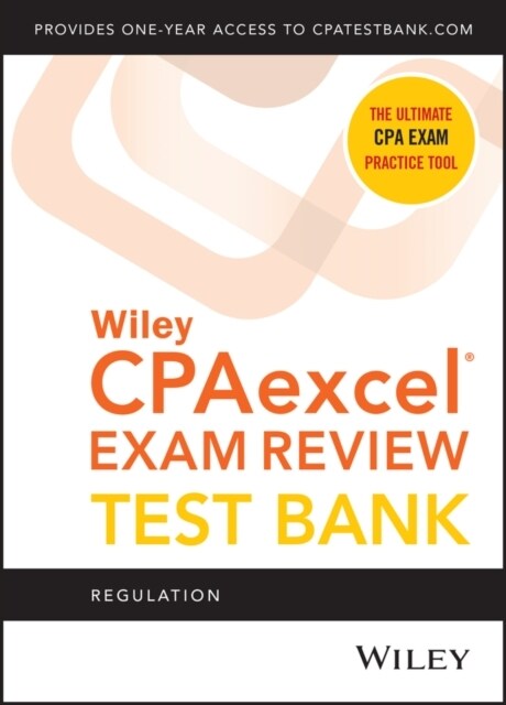 Wiley Cpaexcel Exam Review 2021 Test Bank: Regulation (1-Year Access) (Paperback)