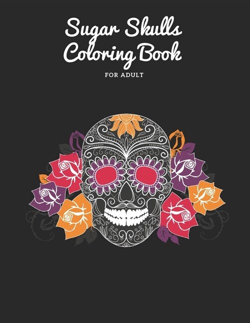 Sugar Skulls Coloring Book: for adult 50 pages (Paperback)