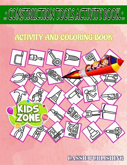 Construction Tools Activity Book: Activity Coloring Books 40 Fun Saw, Cone, Plumbbob, Paintbrush, Pick, Plumbbob, Glove, Handsaw For Relaxation Pictur (Paperback)