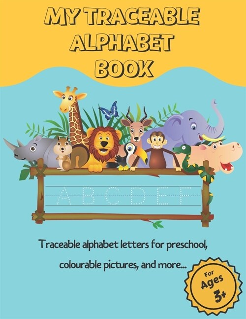 My Traceable Alphabet Book: Traceable alphabet letters for preschool, colourable pictures, and more... For Ages 3+ (Paperback)
