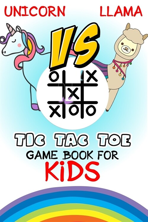 Unicorn vs llama Tic-Tac-Toe game book for kids: Best Paper & Pencil Games: 2 Player Activity Book-Fun Activities for Family Time (Paperback)