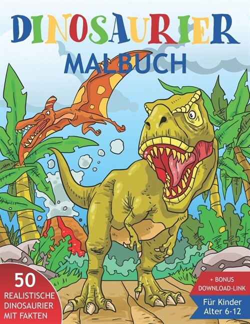 Dinosaurier Malbuch f? Kinder 6-12: 50 realistische Dinos mit interessanten Fakten zum Ausmalen. Super auch als Geschenk f? Enkel oder Enkelin. Jung (Paperback)