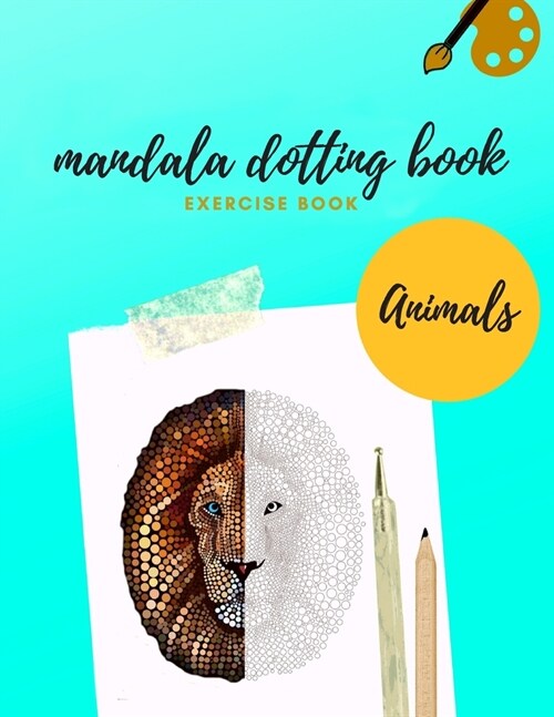 Mandala Dotting Book Exercise Book Animals: How to Draw a Mandala - Dot Painting Mandalas with Black Background - Dotting Tools for Painting Rocks - P (Paperback)