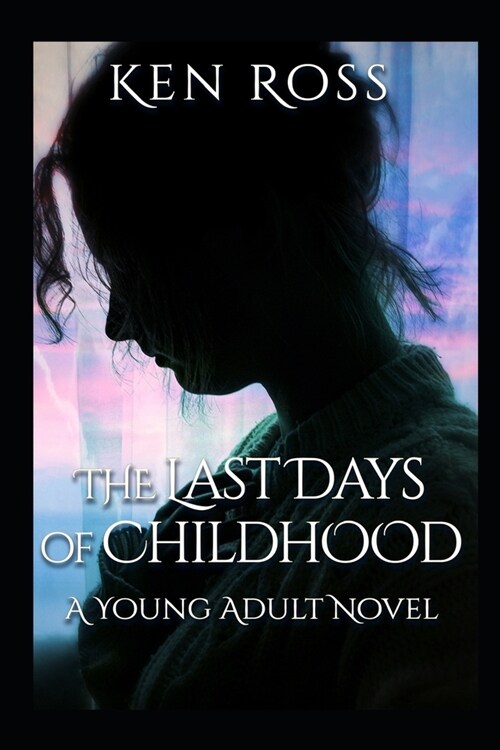 The Last Days of Childhood: A New Adult Novel (Paperback)