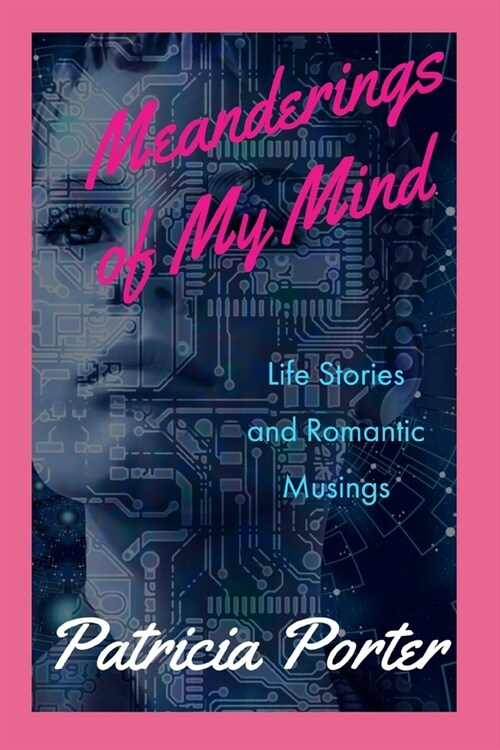 Meanderings of My Mind: Life Stories and Romantic Musings (Paperback)