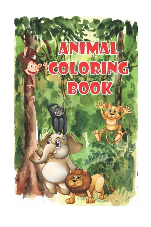 Animal Coloring Book: Kids Coloring Books for Kids Aged 2-8, size 6 x 9, 120 PAGES (Paperback)