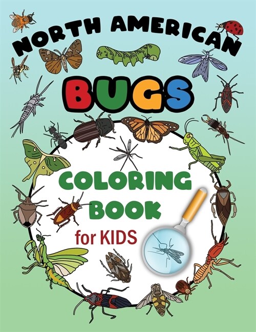 North American Bugs Coloring Book For Kids: Learn With Science, Easy Insects Colouring Pages, Educational Fun Grades 1,2,3 (Kindergarten Preschool) (Paperback)