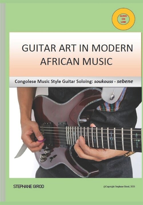 Guitar art in modern african music: Congolese Music Style Guitar Soloing: soukouss sebene (Paperback)