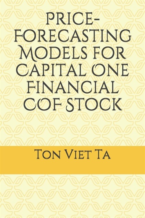 Price-Forecasting Models for Capital One Financial COF Stock (Paperback)