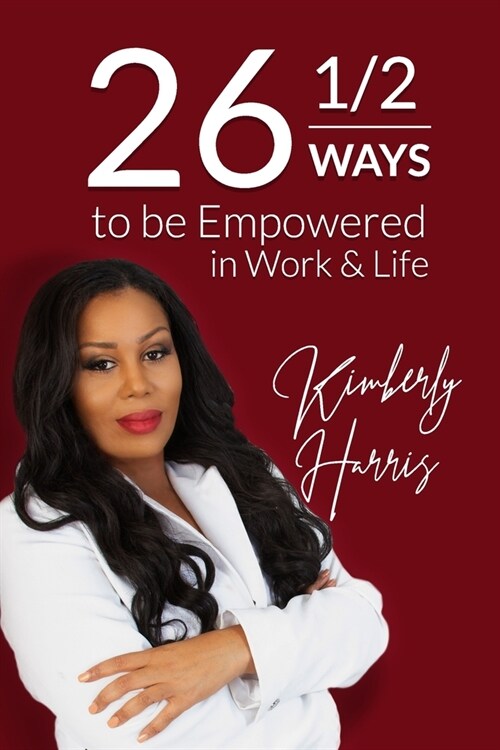 26 1/2 Ways to Be Empowered In Work & Life (Paperback)