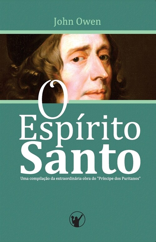 O Esp?ito Santo: Uma compila豫o da extraordin?ia obra do Pr?cipe dos Puritanos (Paperback)