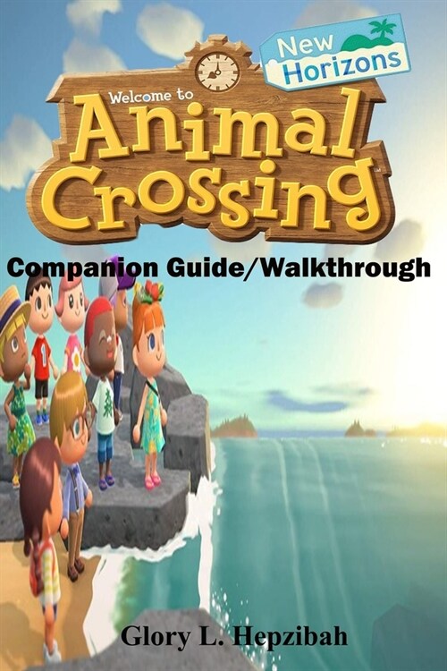 Animal Crossing New Horizons Companion Guide/Walkthrough: A Detailed Game Guide to Become a Pro Player in Animal Crossing New Horizons (Paperback)