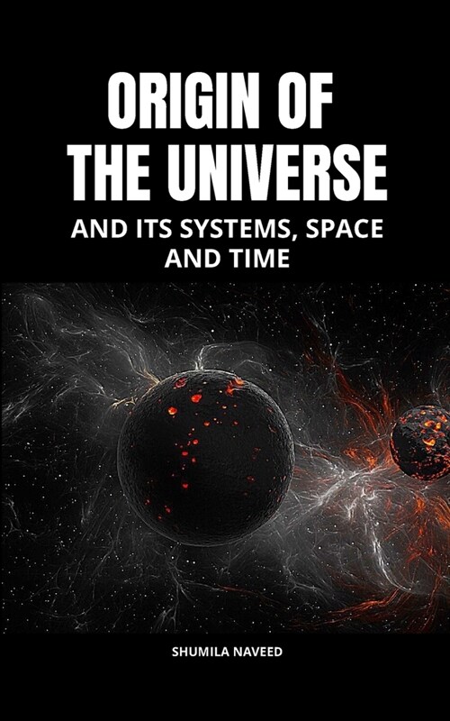 Origin of the Universe: And Its Systems, Space and Time (Paperback)