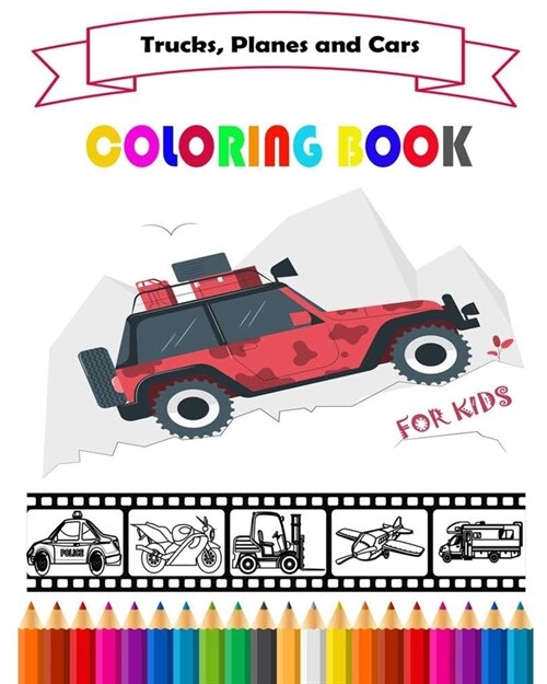 Trucks, cars, planes COLORING BOOK FOR KIDS: Fun Activity Book for Your Kid (Paperback)