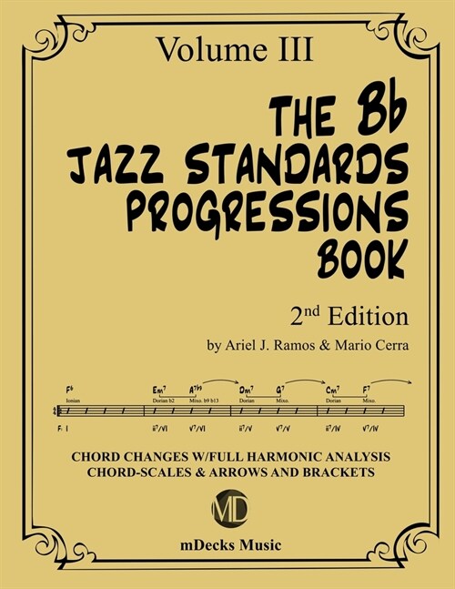 The Bb Jazz Standards Progressions Book Vol. 3: Chord Changes with full Harmonic Analysis, Chord-scales and Arrows & Brackets (Paperback)