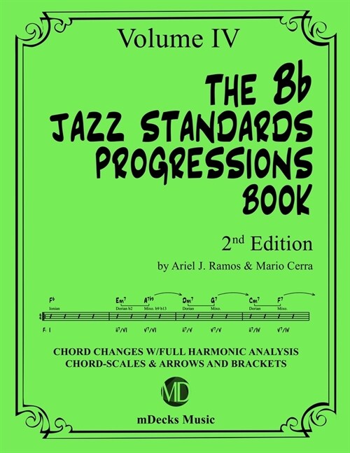 The Bb Jazz Standards Progressions Book Vol. 4: Chord Changes with full Harmonic Analysis, Chord-scales and Arrows & Brackets (Paperback)